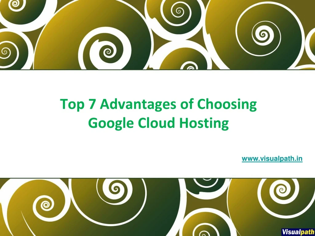 top 7 advantages of choosing google cloud hosting