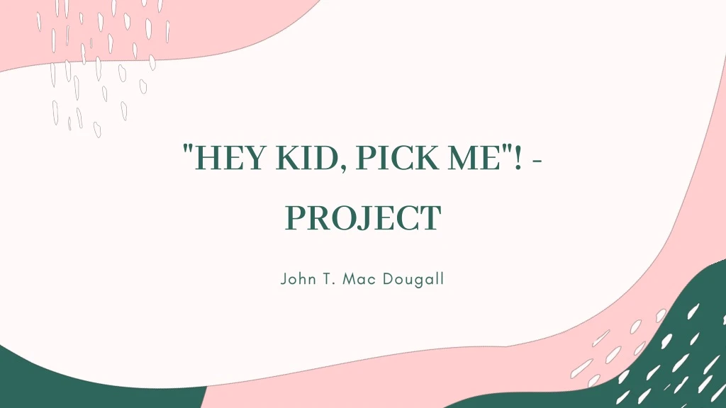 hey kid pick me project