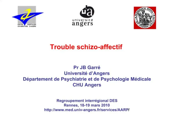 Trouble schizo-affectif Pr JB Garr Universit d Angers D partement de Psychiatrie et de Psychologie M dicale CHU Ange