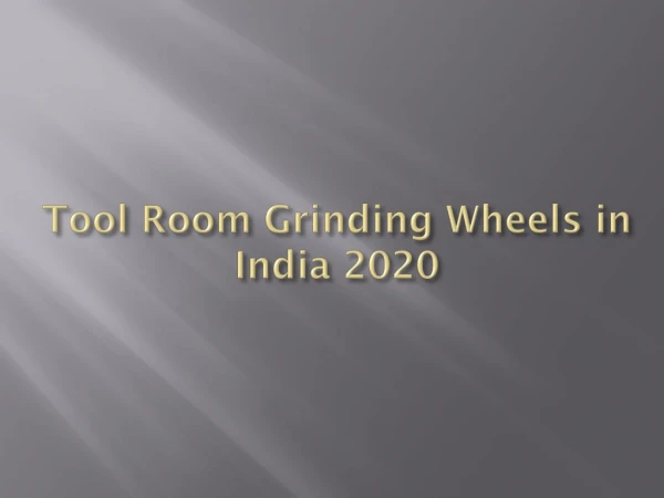 About Tool Room Grinding Wheels