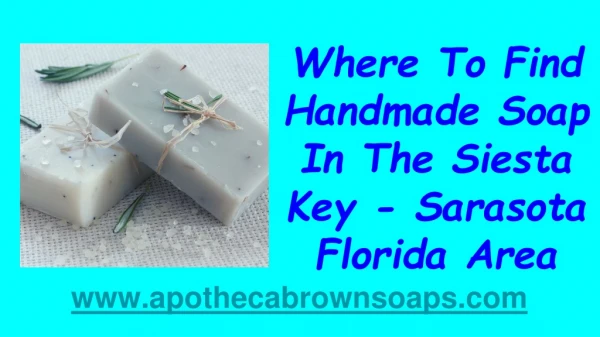 Where To Find Handmade Soap In The Siesta Key - Sarasota Florida Area
