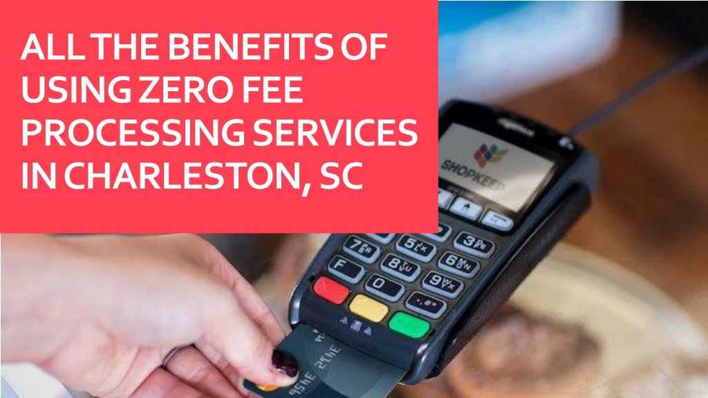 all the benefits of using zero fee processing