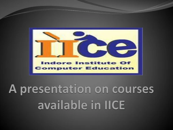 A presentation on courses available in IICE indore