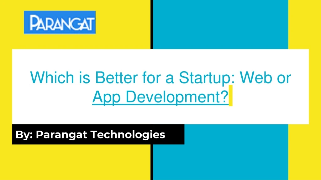 which is better for a startup web or app development