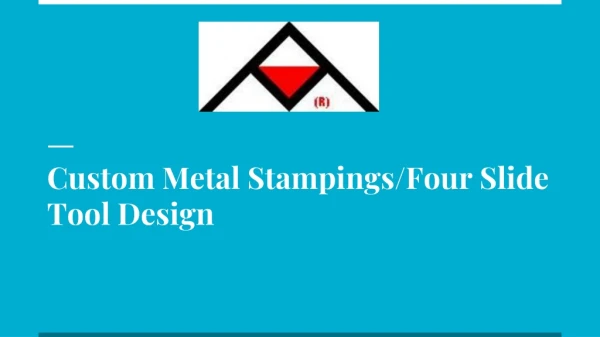 Custom Metal Stampings/Four Slide Tool Design