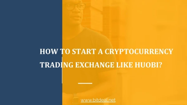 How To Start A Cryptocurrency Trading Exchange Like Huobi?