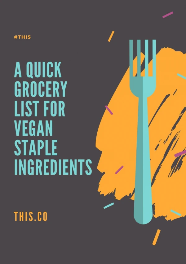 A Quick Grocery List For Vegan Staple Ingredients