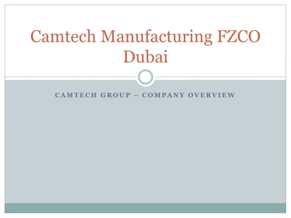 Camtech Manufacturing FZCO Dubai - Camtech Group Reviews