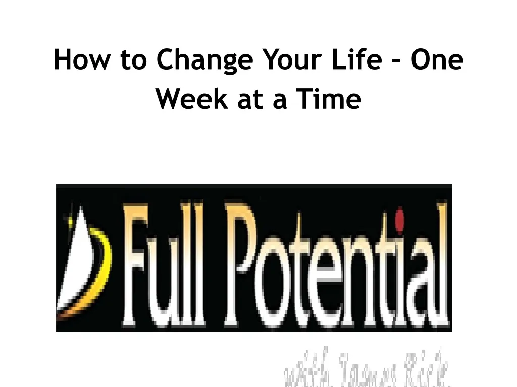 how to change your life one week at a time