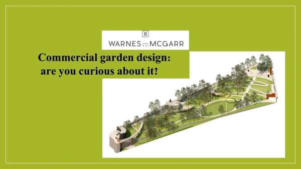 Commercial garden design: are you curious about it?