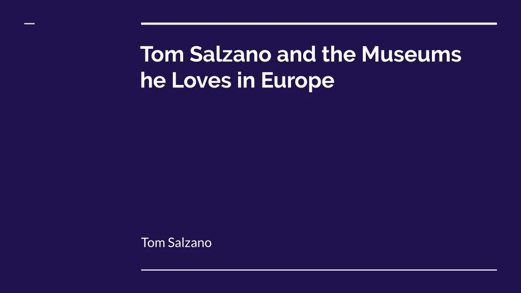 tom salzano and the museums he loves in europe
