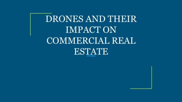 DRONES AND THEIR IMPACT ON COMMERCIAL REAL ESTATE
