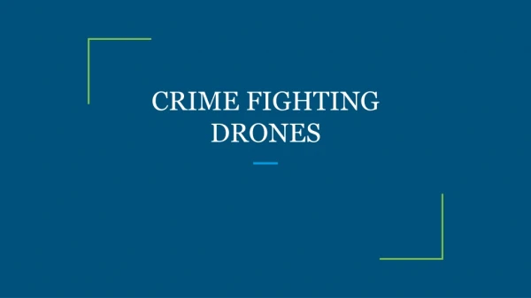 CRIME FIGHTING DRONES