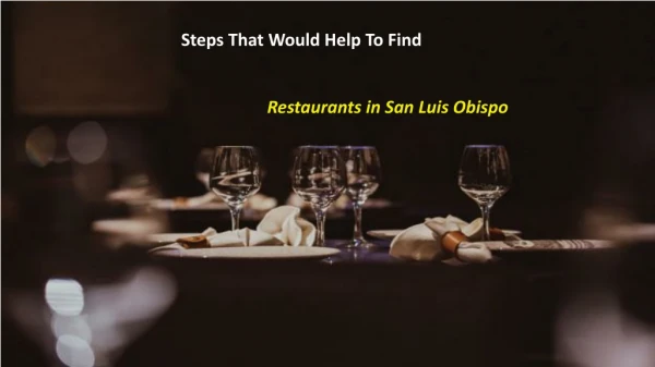 Steps That Would Help To Find Restaurants in San Luis Obispo
