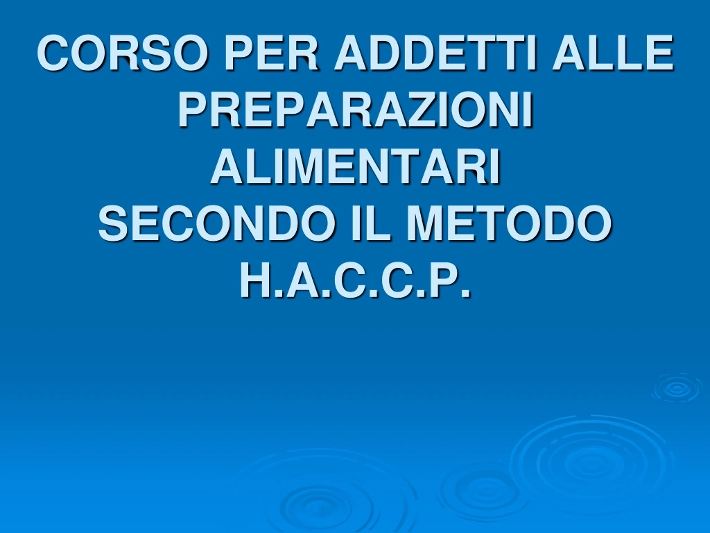 corso per addetti alle preparazioni alimentari secondo il metodo h a c c p