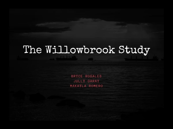 The WillowBrook Study