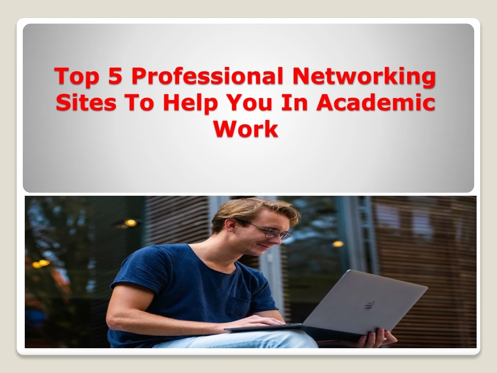 top 5 professional networking sites to help you in academic work
