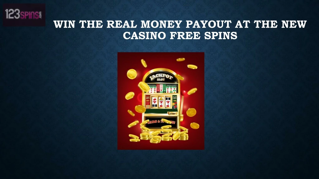 win the real money payout at the new casino free spins