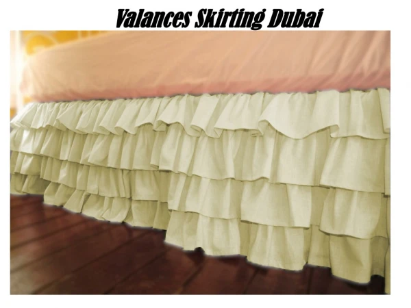 Valances Skirting In Dubai