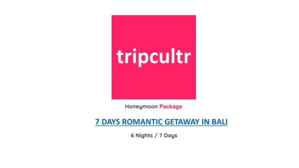 7 DAYS ROMANTIC GETAWAY IN BALI