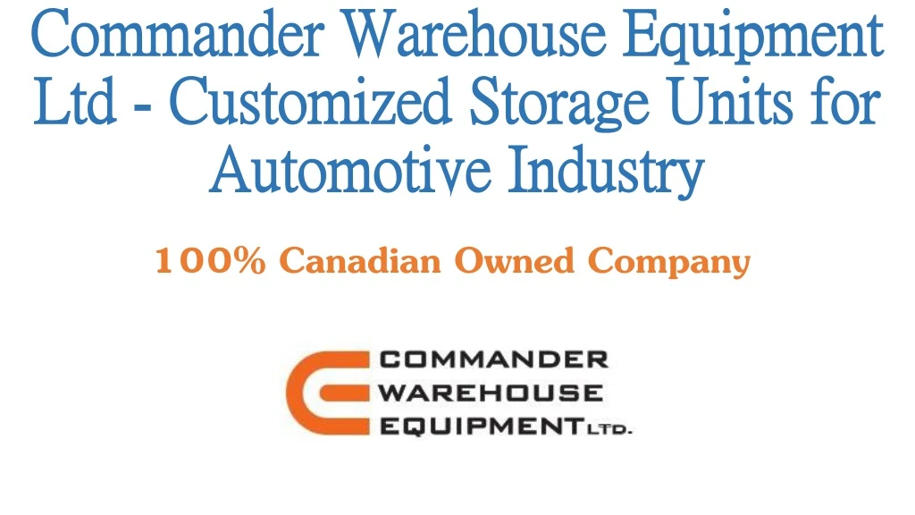 commander warehouse equipment ltd customized storage units for automotive industry