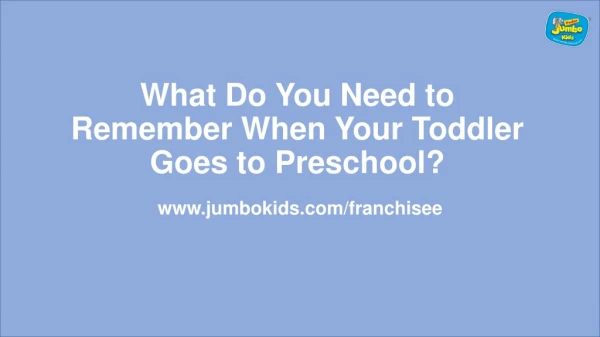 What Do You Need to Remember When Your Toddler Goes to Preschool?