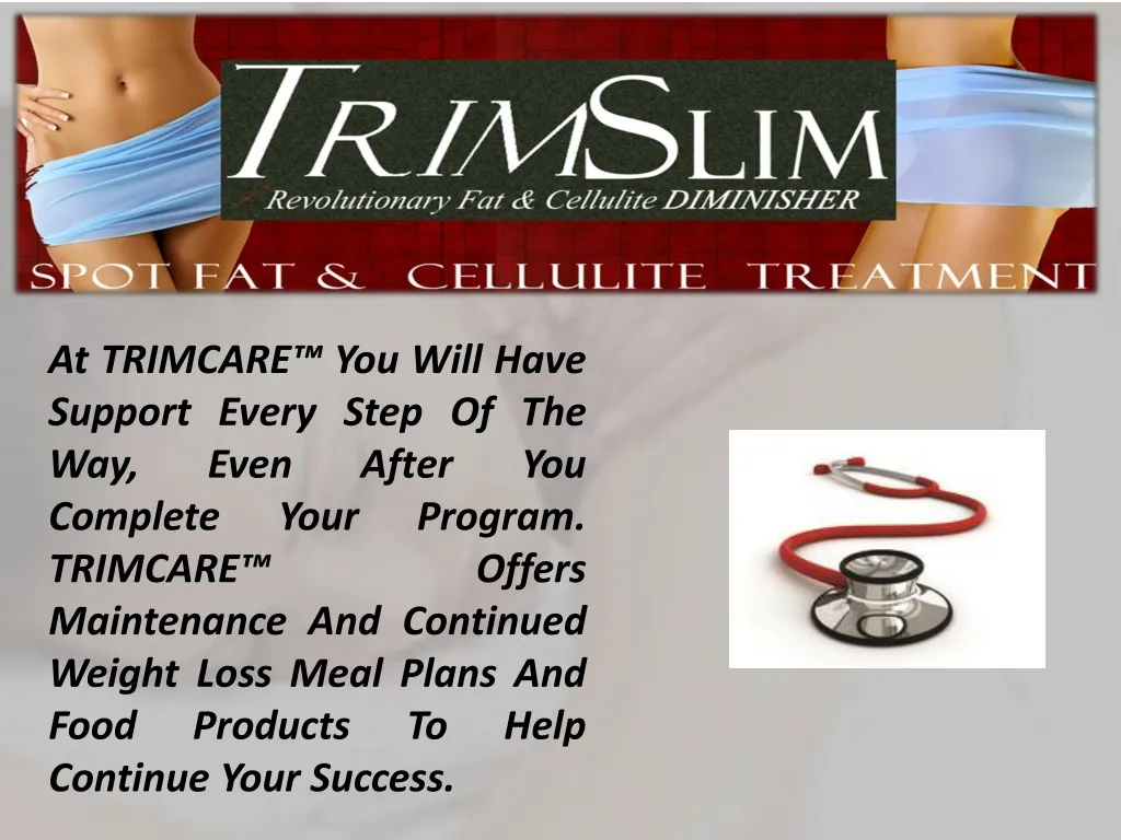 at trimcare you will have support every step