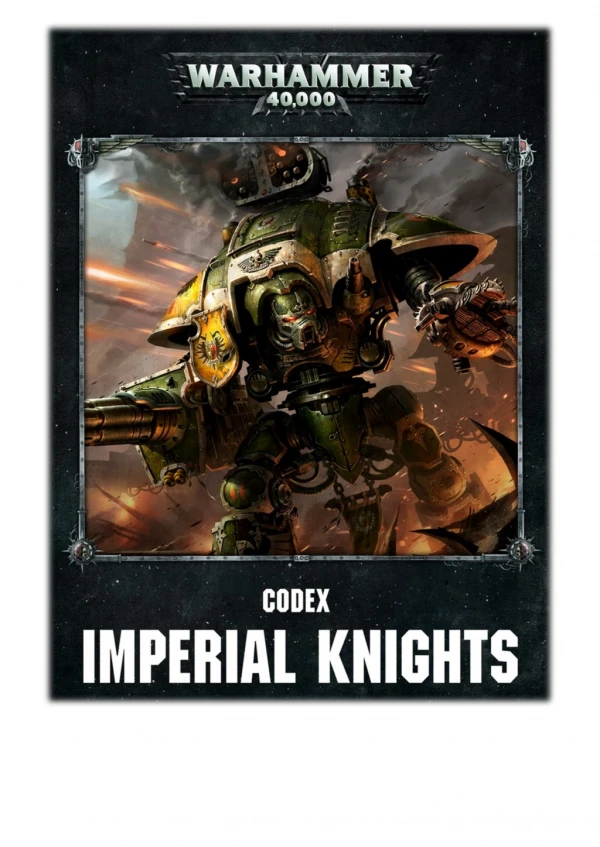 [PDF] Free Download Codex: Imperial Knights Enhanced Edition By Games Workshop