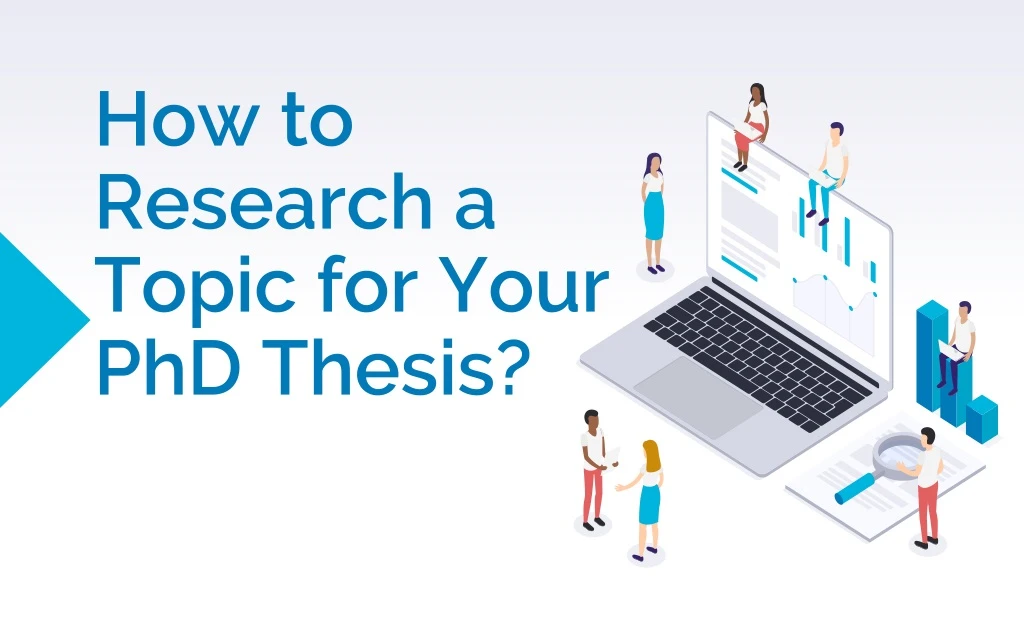 how to research a topic for your phd thesis