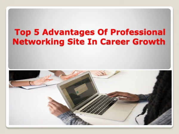 Top 5 Benefits of Professional Networking Site