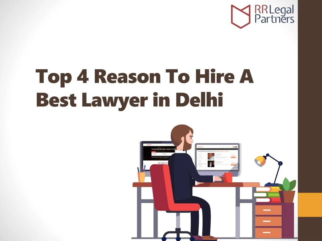 top 4 reason to hire a best lawyer in delhi