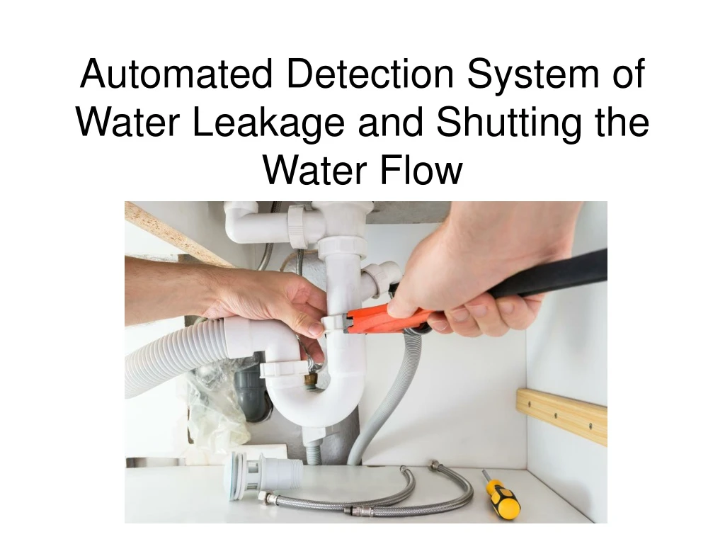 automated detection system of water leakage and shutting the water flow