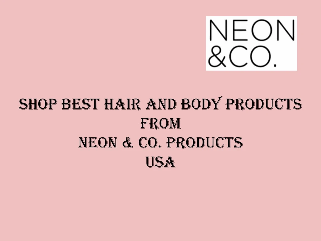 shop best hair and body products from neon