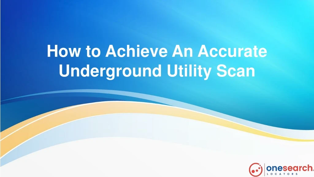 how to achieve an accurate underground utility scan