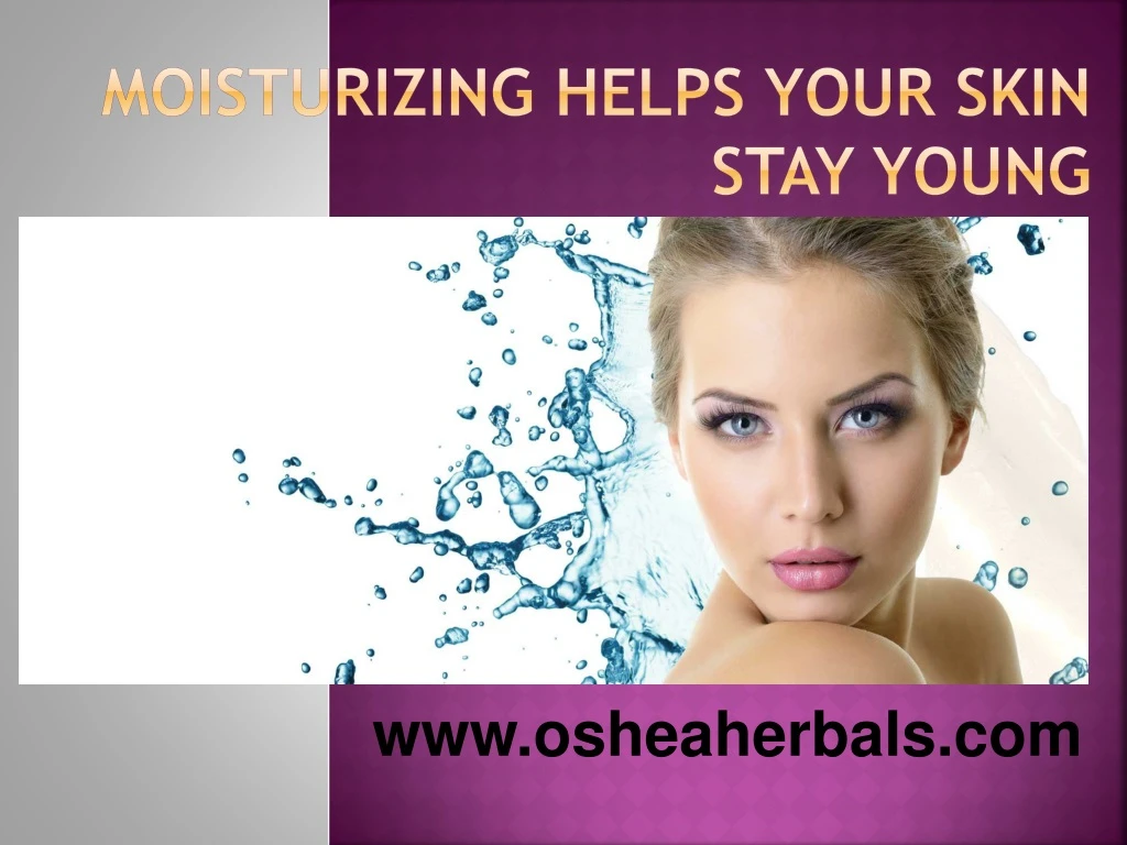 moisturizing helps your skin stay young