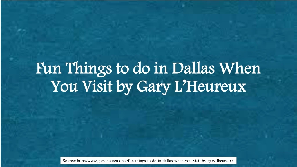 fun things to do in dallas when you visit by gary l heureux