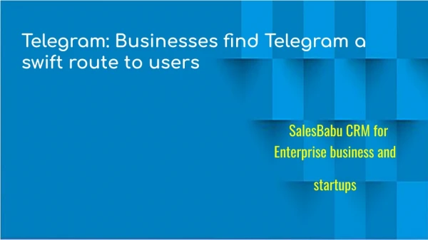 Telegram: Businesses find Telegram a swift route to users