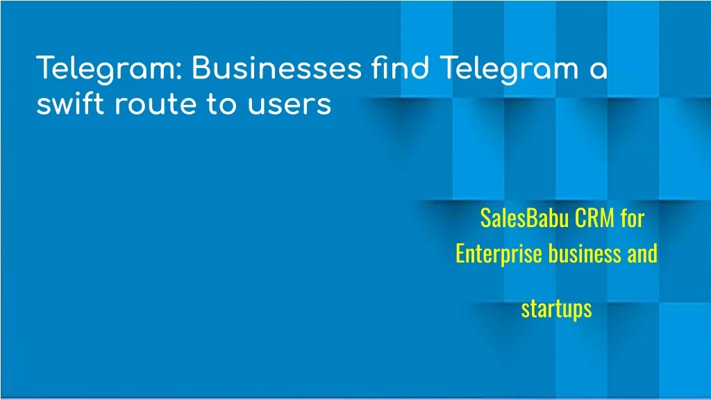 telegram businesses find telegram a swift route