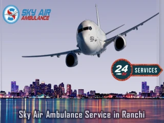 Most Developed and Reliable Air Ambulance in Ranchi