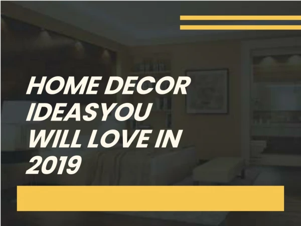 Home decor ideas you will love in 2019