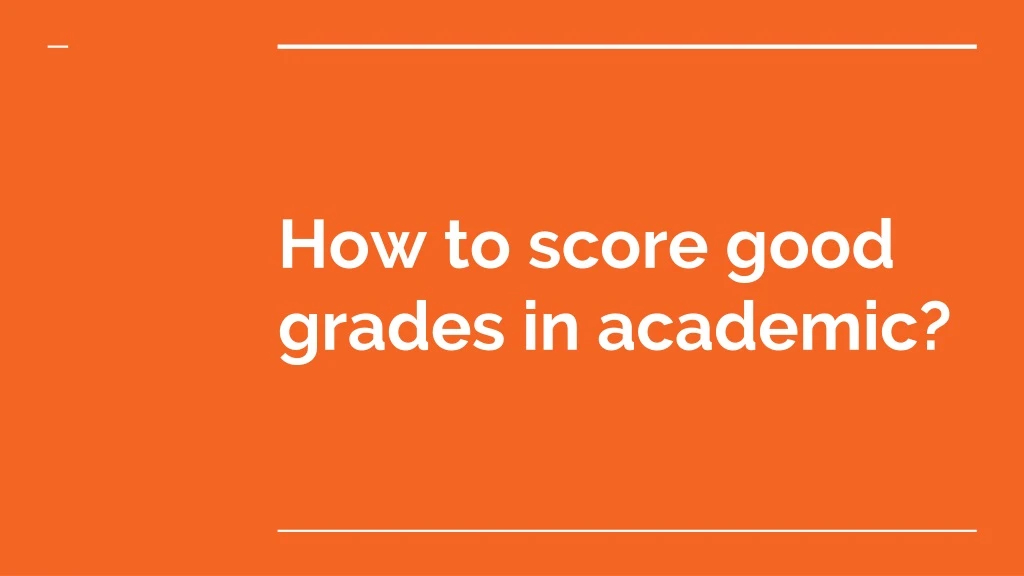 how to score good grades in academic