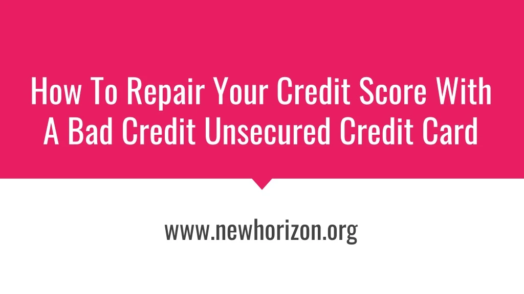how to repair your credit score with a bad credit unsecured credit card