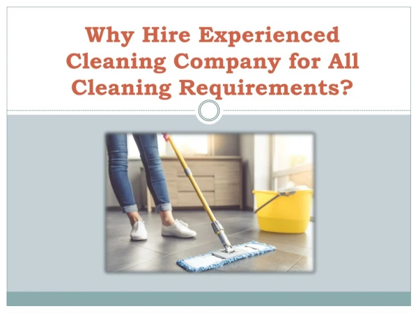 Why Hire Experienced Residential Cleaning Services Company for All Cleaning Requirements