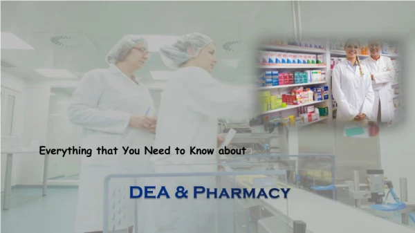 Everything That You Need to Know about DEA and Pharmacy
