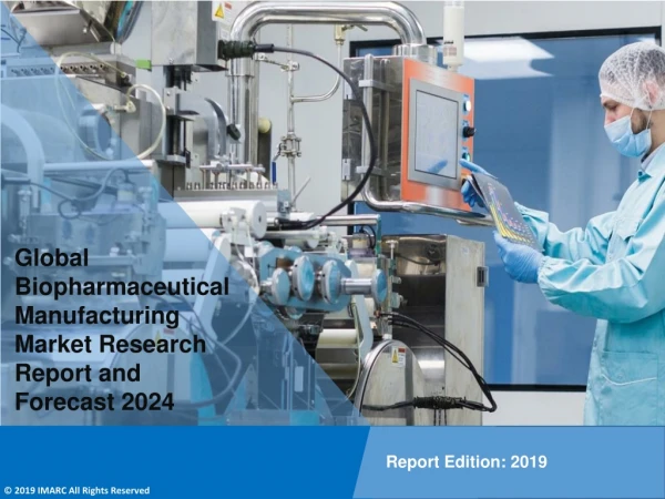 Biopharmaceutical Manufacturing Market Trends, Demand, Regional Analysis and Forecast 2024