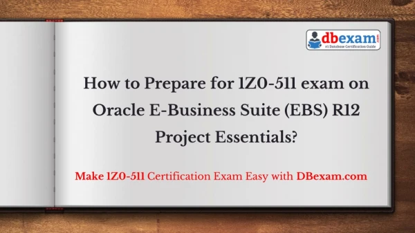 How to Prepare for 1Z0-511 exam on Oracle E-Business Suite (EBS) R12 Project Essentials?