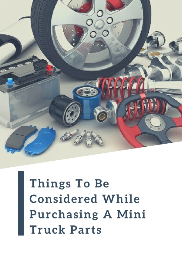 Things To Be Considered While Purchasing A Mini Truck Parts