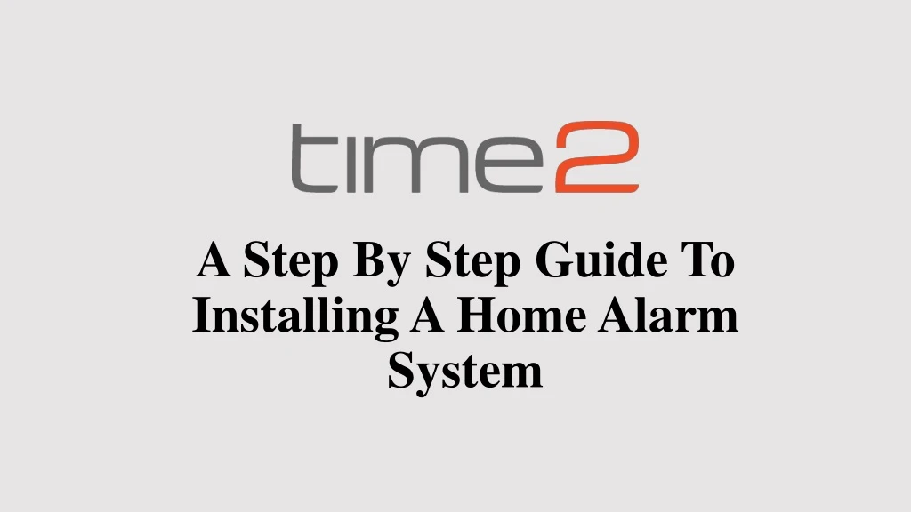 a step by step guide to installing a home alarm system