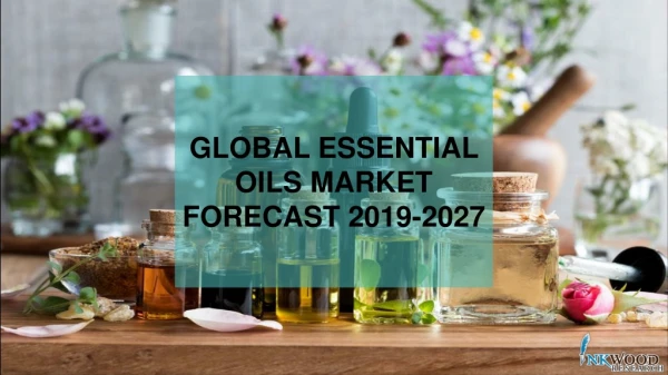 Essential Oils Market Size & Trends | Growth, Share, Research 2019-2027