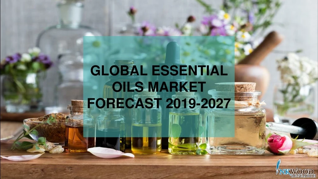 global essential oils market forecast 2019 2027
